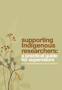 Supporting Indigenous Researchers: A practical guide for supervisors