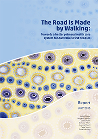 The Road Is Made by Walking: Towards a better primary health care system for Australia’s First Peoples