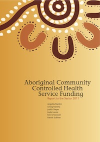 Aboriginal Community Controlled Health Service Funding: Report to the Sector 2011