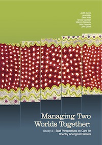 Managing Two Worlds Together: Study 2—Staff Perspectives on Care for Country Aboriginal Patients