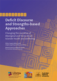 Deficit Discourse and Strengths-based Approaches: Changing the Narrative of Aboriginal and Torres Strait Islander Health and Wellbeing